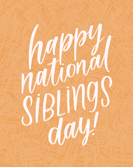 Text 'happy national siblings day' on orange textured background.