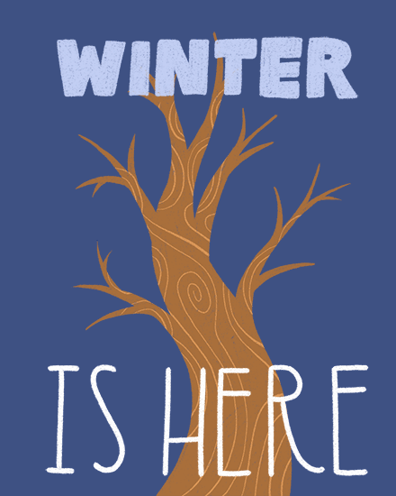 Stylized bare brown tree on blue background with white text "Winter Is Here"