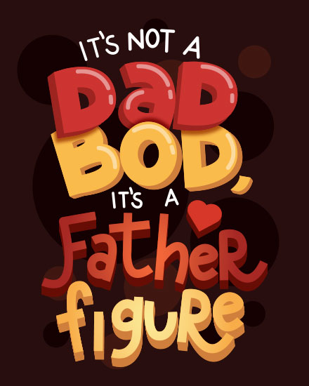 father's day fathers day card not a dad bod but a father figure