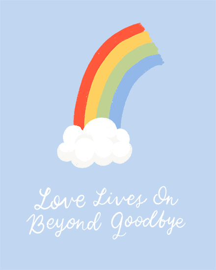 Rainbow over white clouds on sky-blue background with script text Love Lives On Beyond Goodbye